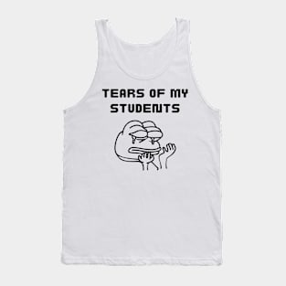 Tears of my Students. Funny design Tank Top